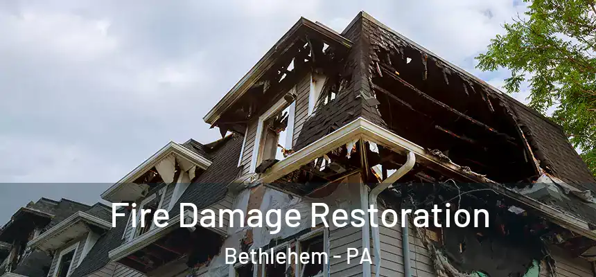  Fire Damage Restoration Bethlehem - PA