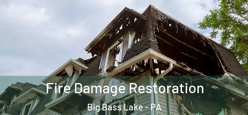  Fire Damage Restoration Big Bass Lake - PA