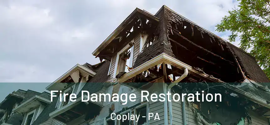 Fire Damage Restoration Coplay - PA