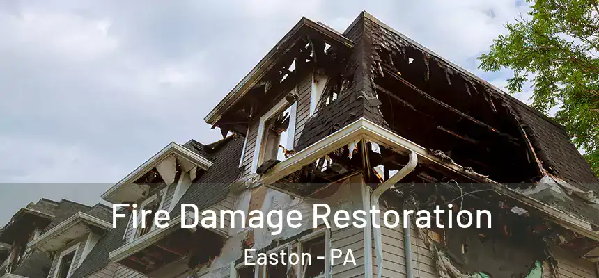  Fire Damage Restoration Easton - PA