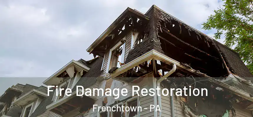  Fire Damage Restoration Frenchtown - PA