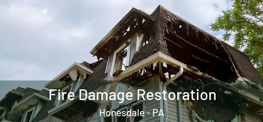 Fire Damage Restoration Honesdale - PA