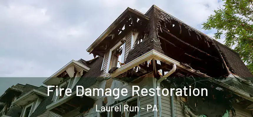 Fire Damage Restoration Laurel Run - PA