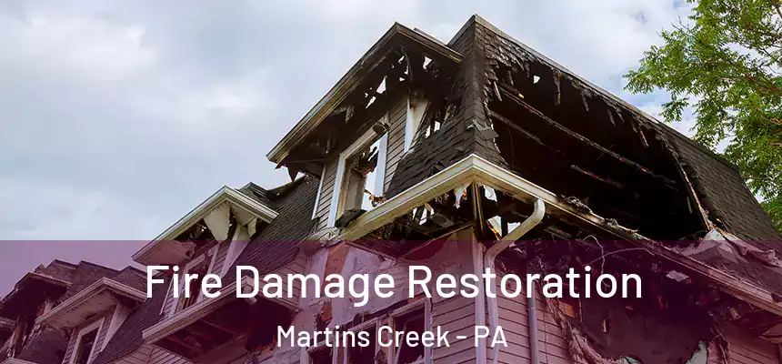 Fire Damage Restoration Martins Creek - PA