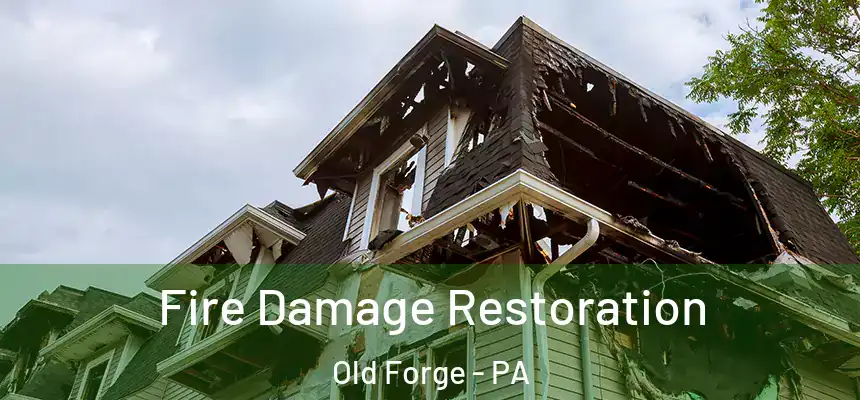 Fire Damage Restoration Old Forge - PA