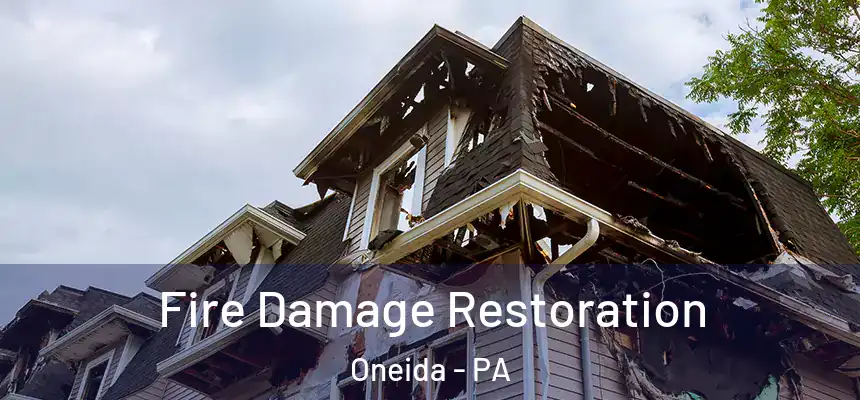 Fire Damage Restoration Oneida - PA