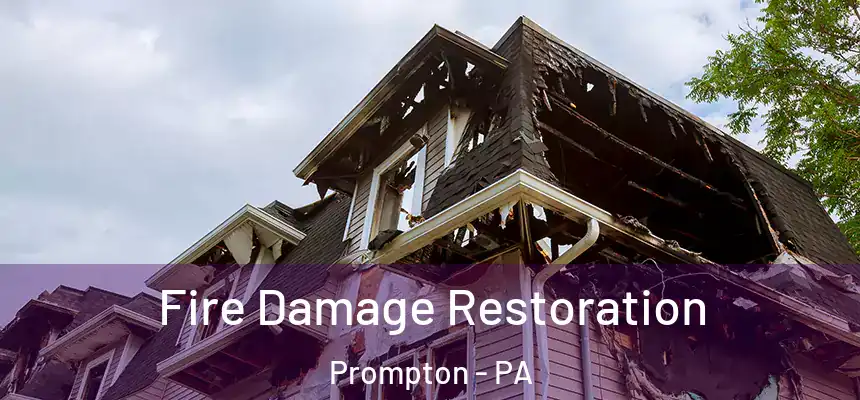 Fire Damage Restoration Prompton - PA