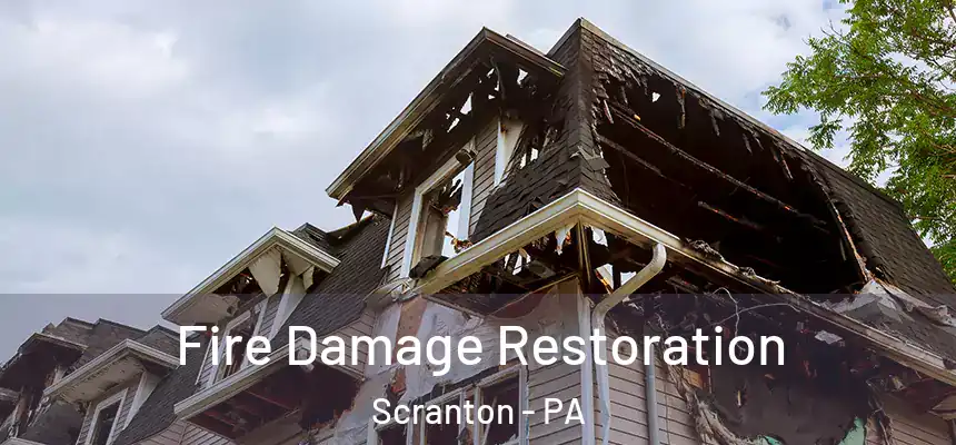  Fire Damage Restoration Scranton - PA