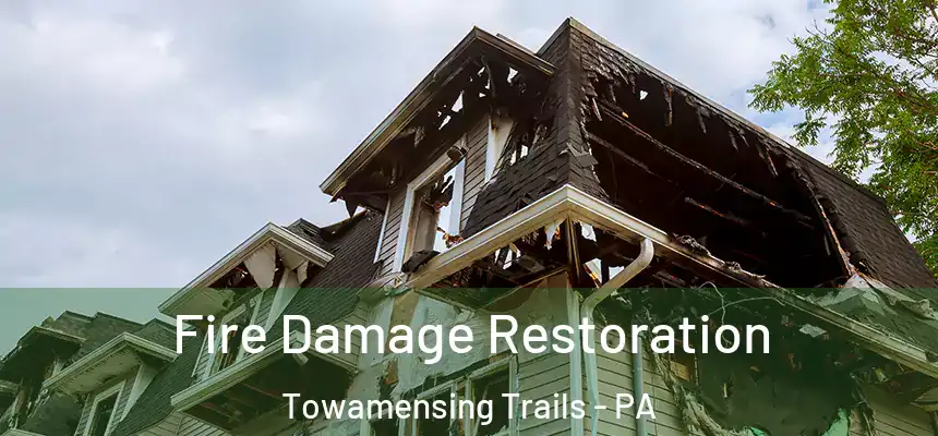  Fire Damage Restoration Towamensing Trails - PA
