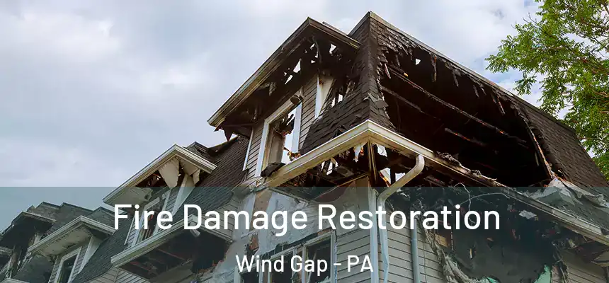  Fire Damage Restoration Wind Gap - PA