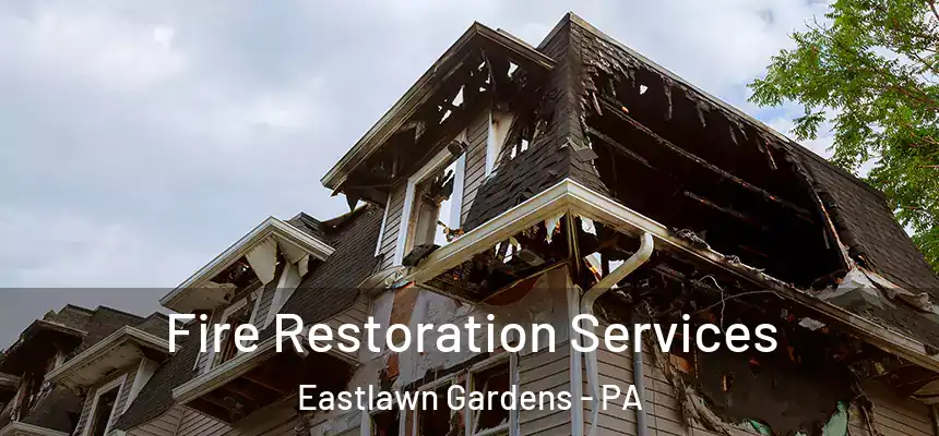  Fire Restoration Services Eastlawn Gardens - PA