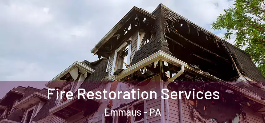  Fire Restoration Services Emmaus - PA