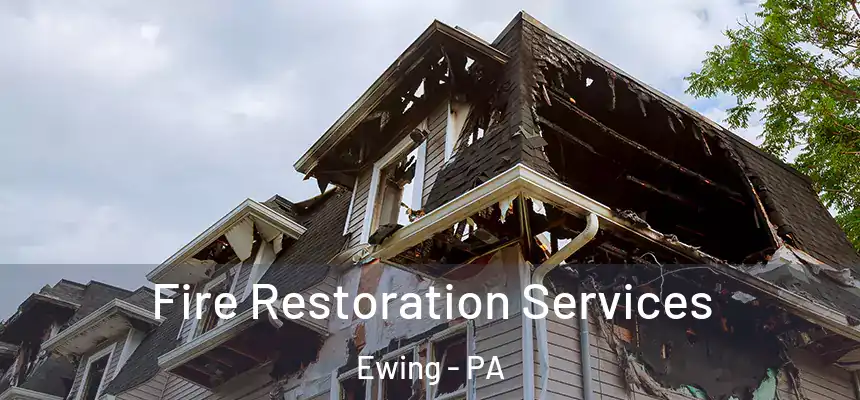 Fire Restoration Services Ewing - PA