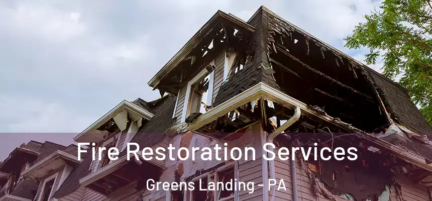  Fire Restoration Services Greens Landing - PA