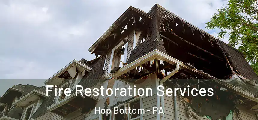  Fire Restoration Services Hop Bottom - PA