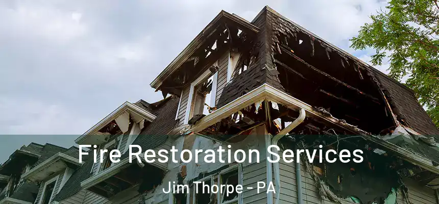  Fire Restoration Services Jim Thorpe - PA