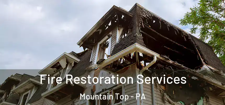  Fire Restoration Services Mountain Top - PA
