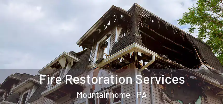  Fire Restoration Services Mountainhome - PA