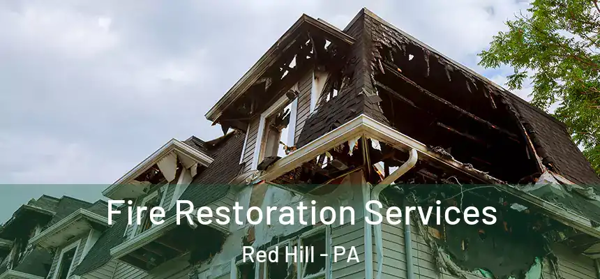  Fire Restoration Services Red Hill - PA