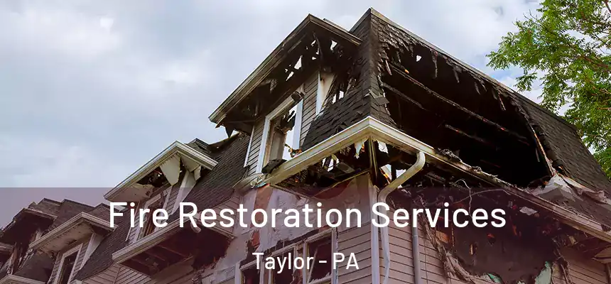  Fire Restoration Services Taylor - PA