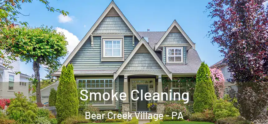  Smoke Cleaning Bear Creek Village - PA