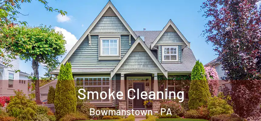 Smoke Cleaning Bowmanstown - PA