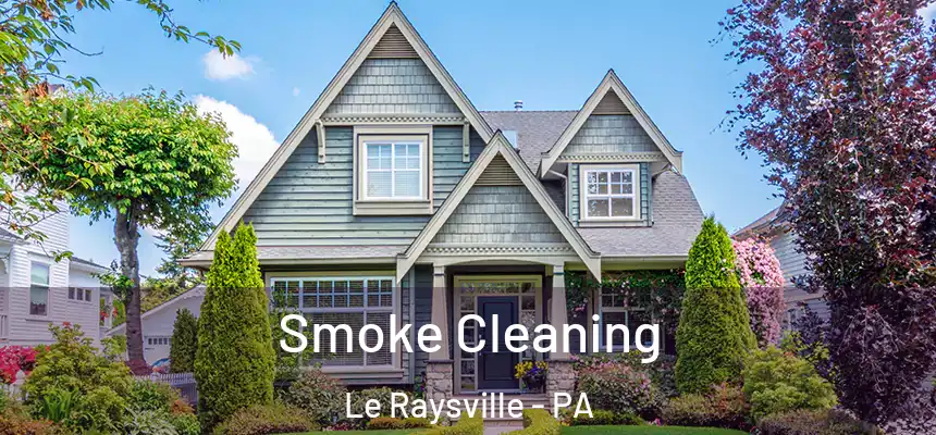  Smoke Cleaning Le Raysville - PA