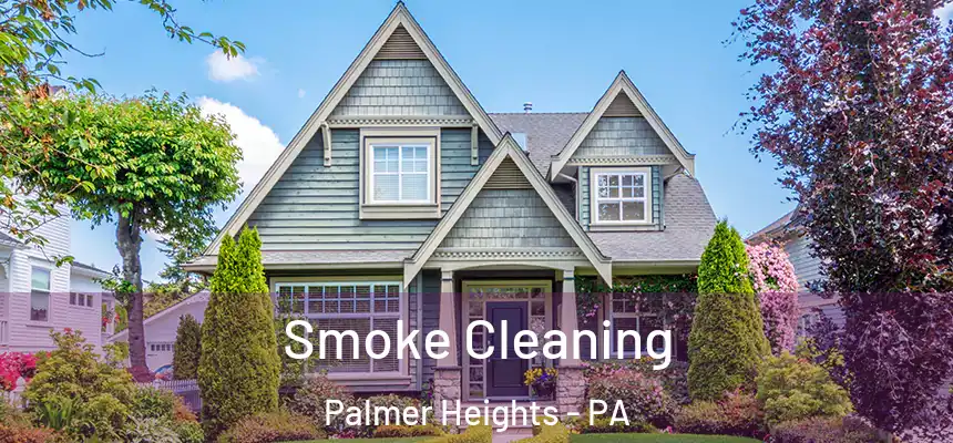  Smoke Cleaning Palmer Heights - PA