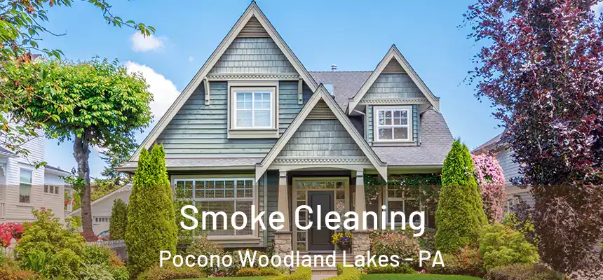  Smoke Cleaning Pocono Woodland Lakes - PA