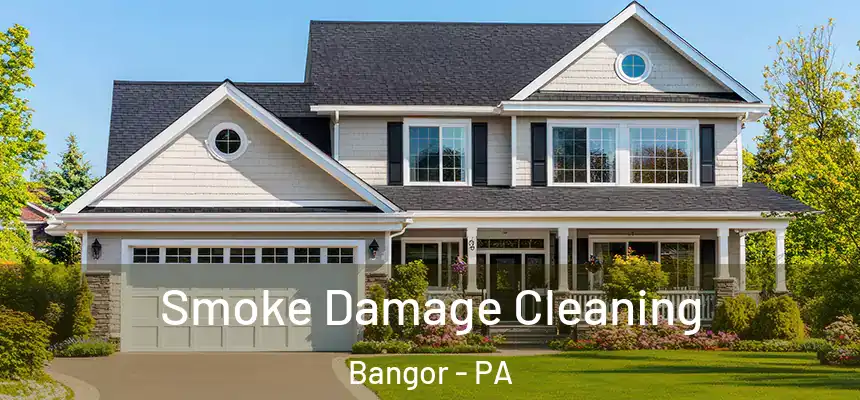  Smoke Damage Cleaning Bangor - PA