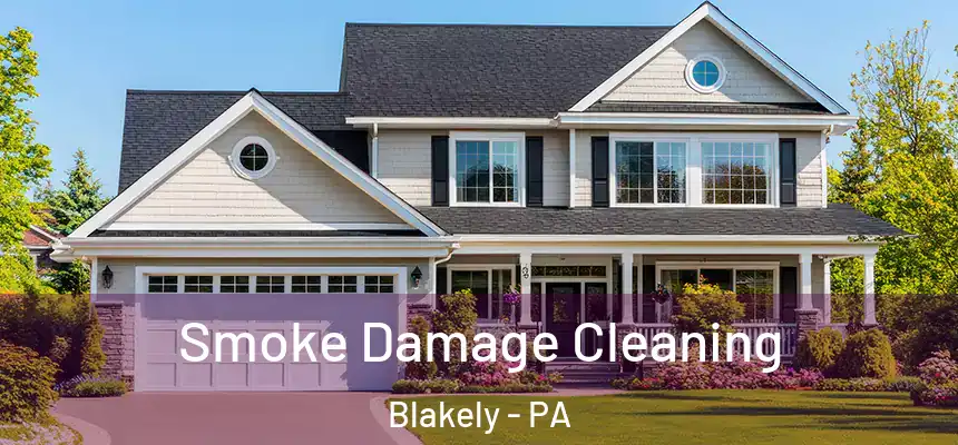  Smoke Damage Cleaning Blakely - PA