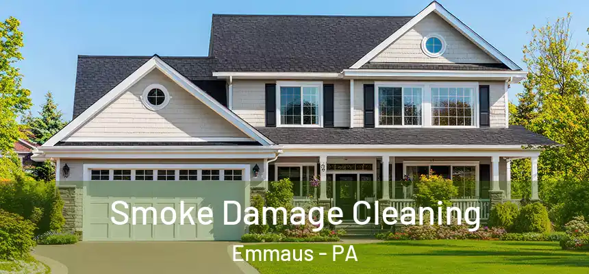  Smoke Damage Cleaning Emmaus - PA