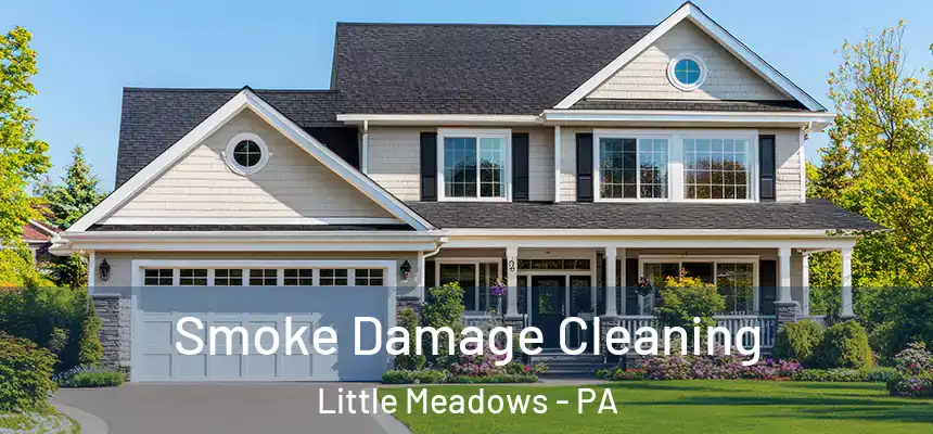  Smoke Damage Cleaning Little Meadows - PA