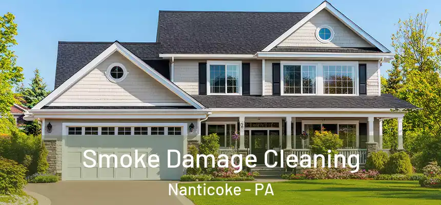 Smoke Damage Cleaning Nanticoke - PA