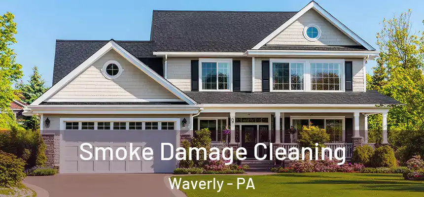 Smoke Damage Cleaning Waverly - PA