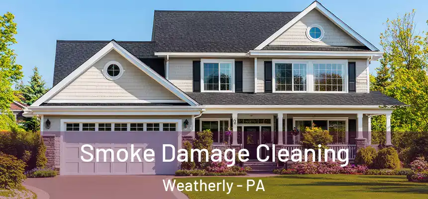  Smoke Damage Cleaning Weatherly - PA